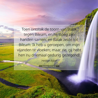 Picture 07 - Numberi 24:10 NLD - Toen ontstak de toorn van Balak tegen Bileam, en - Bible Verse Picture