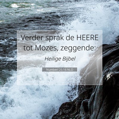 Picture 07 - Numberi 25:16 NLD - Verder sprak de HEERE tot Mozes, - Bible Verse Picture