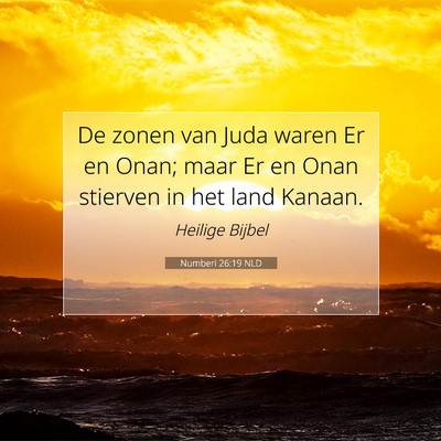 Picture 07 - Numberi 26:19 NLD - De zonen van Juda waren Er en Onan; maar Er en - Bible Verse Picture