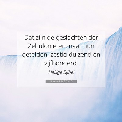 Picture 07 - Numberi 26:27 NLD - Dat zijn de geslachten der Zebulonieten, naar hun - Bible Verse Picture