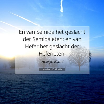 Picture 07 - Numberi 26:32 NLD - En van Semida het geslacht der Semidaieten; en - Bible Verse Picture