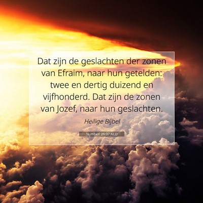Picture 07 - Numberi 26:37 NLD - Dat zijn de geslachten der zonen van Efraim, naar - Bible Verse Picture