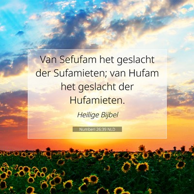 Picture 07 - Numberi 26:39 NLD - Van Sefufam het geslacht der Sufamieten; van - Bible Verse Picture