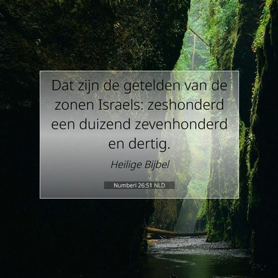 Picture 07 - Numberi 26:51 NLD - Dat zijn de getelden van de zonen Israels: - Bible Verse Picture