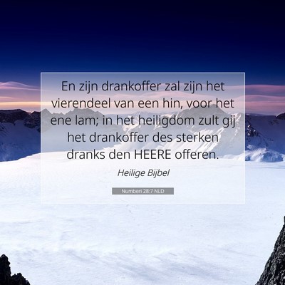 Picture 07 - Numberi 28:7 NLD - En zijn drankoffer zal zijn het vierendeel van - Bible Verse Picture