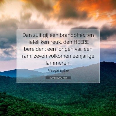 Picture 07 - Numberi 29:2 NLD - Dan zult gij een brandoffer, ten liefelijken - Bible Verse Picture