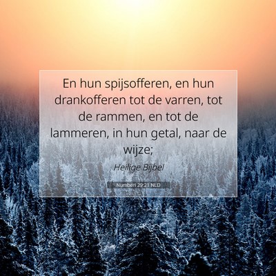 Picture 07 - Numberi 29:21 NLD - En hun spijsofferen, en hun drankofferen tot de - Bible Verse Picture