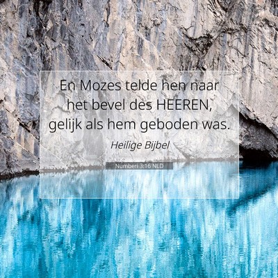 Picture 07 - Numberi 3:16 NLD - En Mozes telde hen naar het bevel des HEEREN, - Bible Verse Picture
