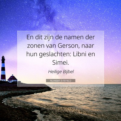 Picture 07 - Numberi 3:18 NLD - En dit zijn de namen der zonen van Gerson, naar - Bible Verse Picture