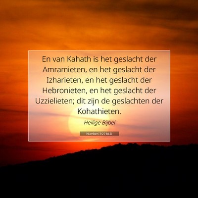 Picture 07 - Numberi 3:27 NLD - En van Kahath is het geslacht der Amramieten, en - Bible Verse Picture