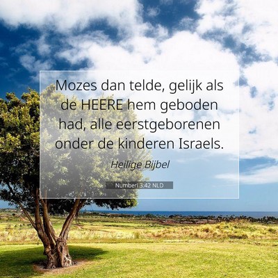 Picture 07 - Numberi 3:42 NLD - Mozes dan telde, gelijk als de HEERE hem geboden - Bible Verse Picture