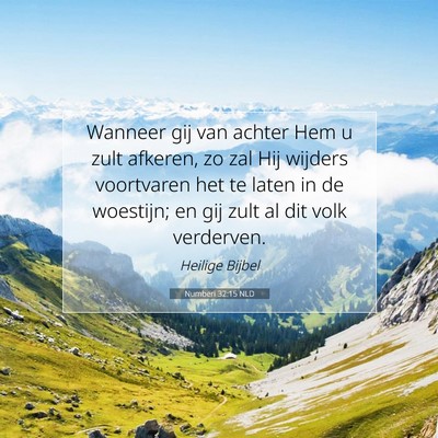 Picture 07 - Numberi 32:15 NLD - Wanneer gij van achter Hem u zult afkeren, zo zal - Bible Verse Picture