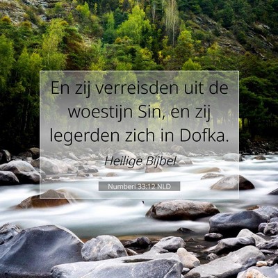 Picture 07 - Numberi 33:12 NLD - En zij verreisden uit de woestijn Sin, en zij - Bible Verse Picture