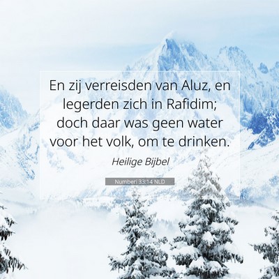 Picture 07 - Numberi 33:14 NLD - En zij verreisden van Aluz, en legerden zich in - Bible Verse Picture