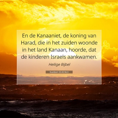 Picture 07 - Numberi 33:40 NLD - En de Kanaaniet, de koning van Harad, die in het - Bible Verse Picture