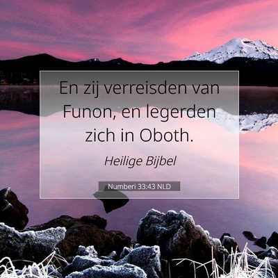 Picture 07 - Numberi 33:43 NLD - En zij verreisden van Funon, en legerden zich in - Bible Verse Picture