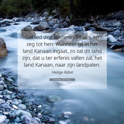 Picture 07 - Numberi 34:2 NLD - Gebied den kinderen Israels, en zeg tot hen: - Bible Verse Picture