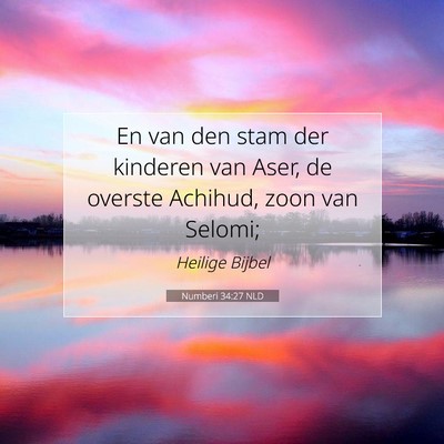 Picture 07 - Numberi 34:27 NLD - En van den stam der kinderen van Aser, de overste - Bible Verse Picture