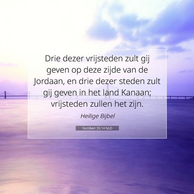 Picture 07 - Numberi 35:14 NLD - Drie dezer vrijsteden zult gij geven op deze - Bible Verse Picture