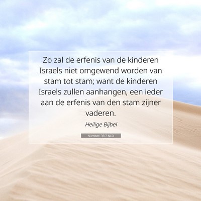 Picture 07 - Numberi 36:7 NLD - Zo zal de erfenis van de kinderen Israels niet - Bible Verse Picture