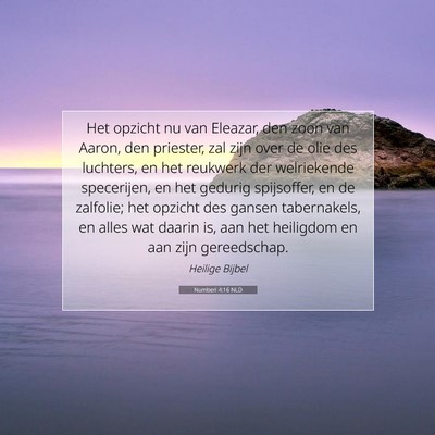 Picture 07 - Numberi 4:16 NLD - Het opzicht nu van Eleazar, den zoon van Aaron, - Bible Verse Picture