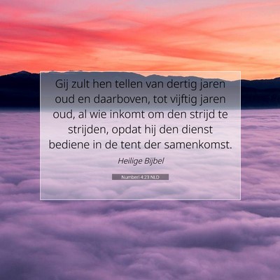 Picture 07 - Numberi 4:23 NLD - Gij zult hen tellen van dertig jaren oud en - Bible Verse Picture