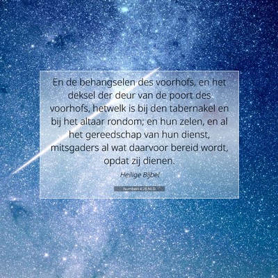 Picture 07 - Numberi 4:26 NLD - En de behangselen des voorhofs, en het deksel der - Bible Verse Picture