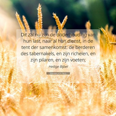 Picture 07 - Numberi 4:31 NLD - Dit zal nu zijn de onderhouding van hun last, - Bible Verse Picture