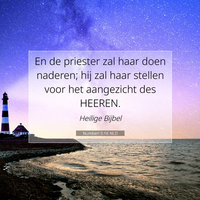 Picture 07 - Numberi 5:16 NLD - En de priester zal haar doen naderen; hij zal - Bible Verse Picture