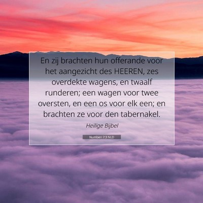 Picture 07 - Numberi 7:3 NLD - En zij brachten hun offerande voor het aangezicht - Bible Verse Picture
