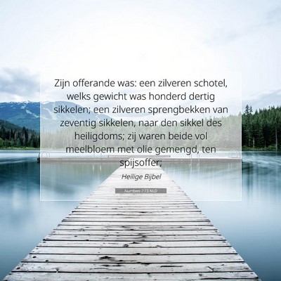 Picture 07 - Numberi 7:73 NLD - Zijn offerande was: een zilveren schotel, welks - Bible Verse Picture