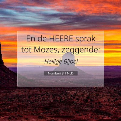 Picture 07 - Numberi 8:1 NLD - En de HEERE sprak tot Mozes, - Bible Verse Picture