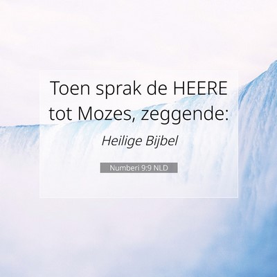 Picture 07 - Numberi 9:9 NLD - Toen sprak de HEERE tot Mozes, - Bible Verse Picture