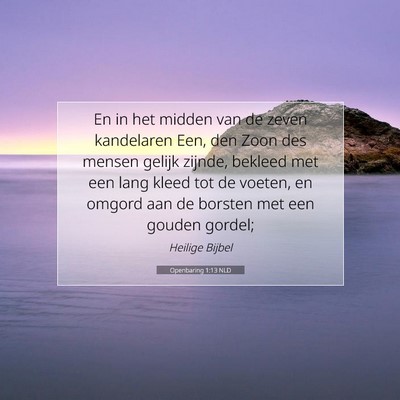 Picture 07 - Openbaring 1:13 NLD - En in het midden van de zeven kandelaren Een, den - Bible Verse Picture