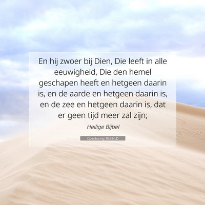 Picture 07 - Openbaring 10:6 NLD - En hij zwoer bij Dien, Die leeft in alle - Bible Verse Picture