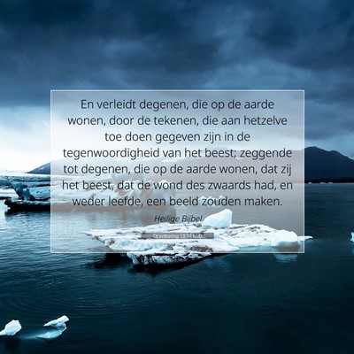Picture 07 - Openbaring 13:14 NLD - En verleidt degenen, die op de aarde wonen, door - Bible Verse Picture
