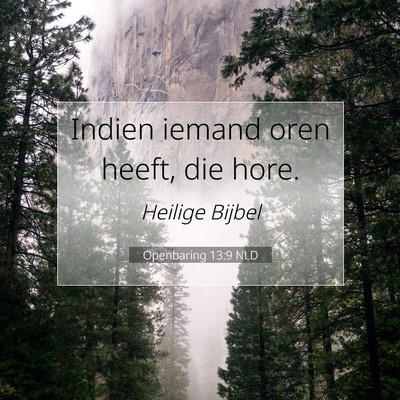 Picture 07 - Openbaring 13:9 NLD - Indien iemand oren heeft, die - Bible Verse Picture