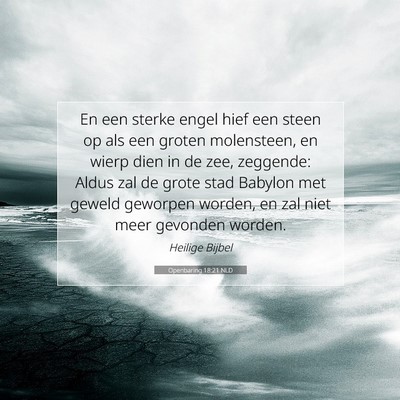 Picture 07 - Openbaring 18:21 NLD - En een sterke engel hief een steen op als een - Bible Verse Picture