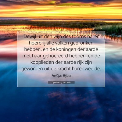 Picture 07 - Openbaring 18:3 NLD - Dewijl uit den wijn des toorns harer hoererij - Bible Verse Picture