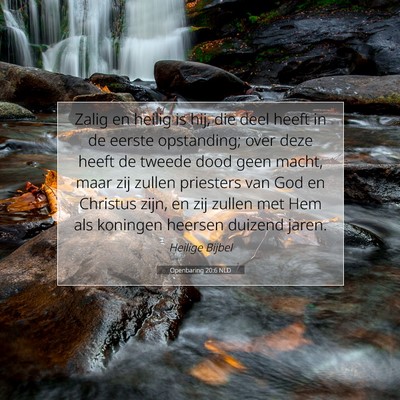 Picture 07 - Openbaring 20:6 NLD - Zalig en heilig is hij, die deel heeft in de - Bible Verse Picture