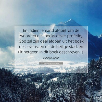 Picture 07 - Openbaring 22:19 NLD - En indien iemand afdoet van de woorden des boeks - Bible Verse Picture