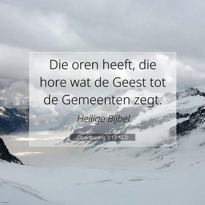 Picture 07 - Openbaring 3:13 NLD - Die oren heeft, die hore wat de Geest tot de - Bible Verse Picture