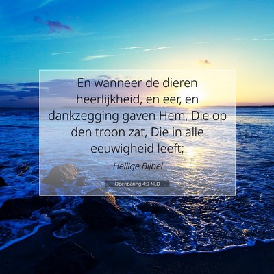Picture 07 - Openbaring 4:9 NLD - En wanneer de dieren heerlijkheid, en eer, en - Bible Verse Picture