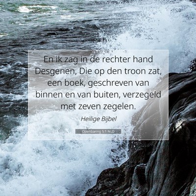 Picture 07 - Openbaring 5:1 NLD - En ik zag in de rechter hand Desgenen, Die op den - Bible Verse Picture