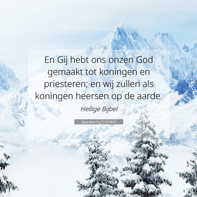 Picture 07 - Openbaring 5:10 NLD - En Gij hebt ons onzen God gemaakt tot koningen en - Bible Verse Picture