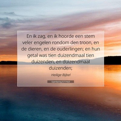 Picture 07 - Openbaring 5:11 NLD - En ik zag, en ik hoorde een stem veler engelen - Bible Verse Picture