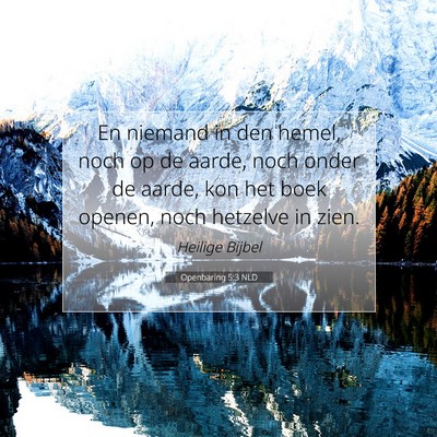 Picture 07 - Openbaring 5:3 NLD - En niemand in den hemel, noch op de aarde, noch - Bible Verse Picture