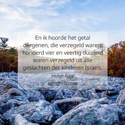 Picture 07 - Openbaring 7:4 NLD - En ik hoorde het getal dergenen, die verzegeld - Bible Verse Picture