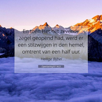 Picture 07 - Openbaring 8:1 NLD - En toen Het het zevende zegel geopend had, werd - Bible Verse Picture
