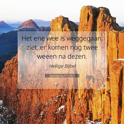 Picture 07 - Openbaring 9:12 NLD - Het ene wee is weggegaan, ziet, er komen nog twee - Bible Verse Picture